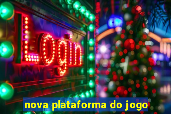 nova plataforma do jogo